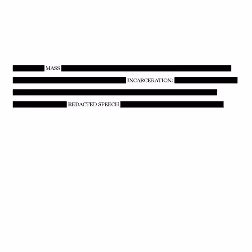 MASS INCARCERATION: REDACTED SPEECH