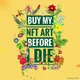 Buy My NFT Art Before I Die [This is one of the 101 NFTs]