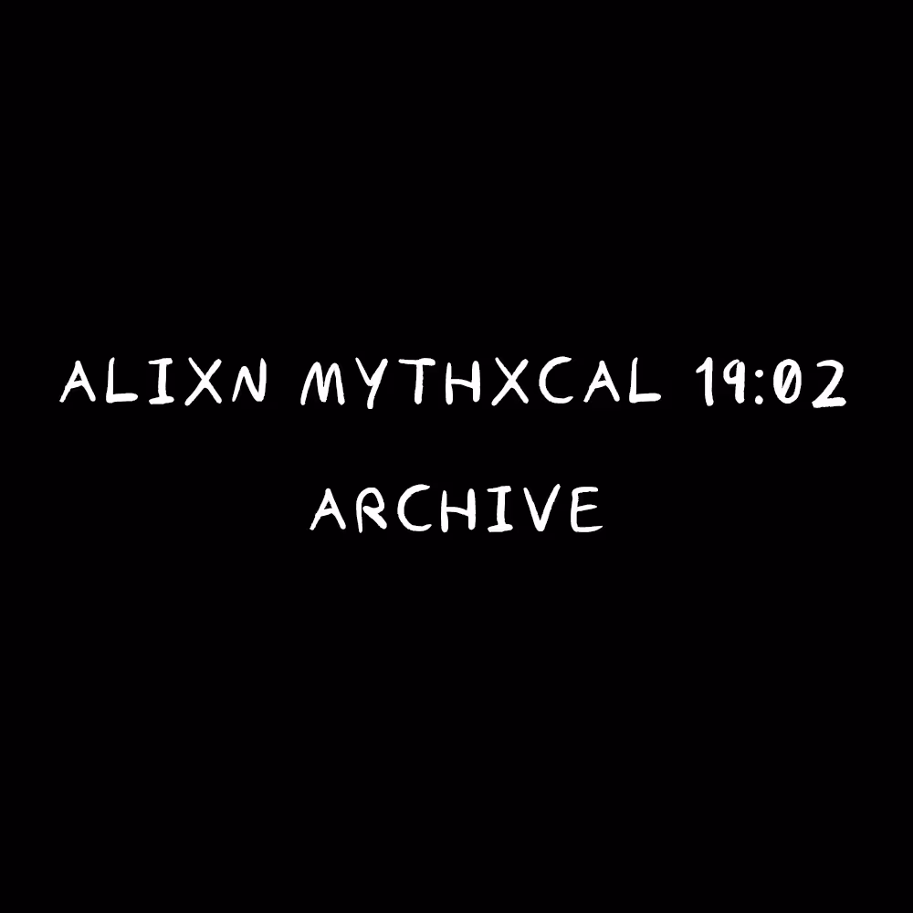 Alixn Mythxcal 19:02 — Archive
