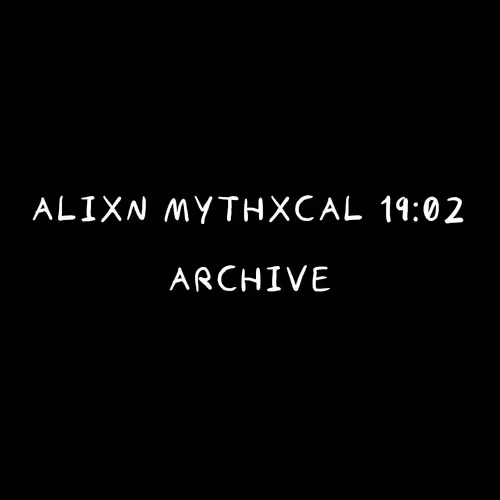 Alixn Mythxcal 19:02 — Archive
