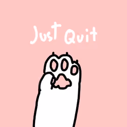 Cat say "JustQuit"