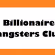 Billionaire Gangsters Club