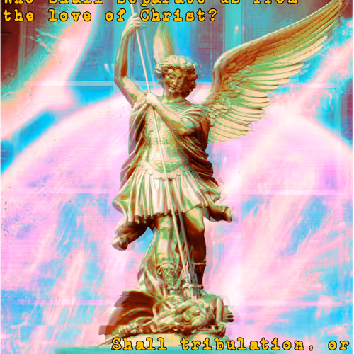 Archangel Michael 8: What shall separate us from the love of Christ?