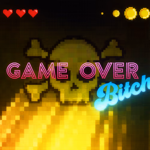 Game Over Bitch