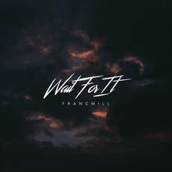 Francmill - Wait For It