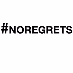 #noregrets 1/1 - # 26/59 - ###