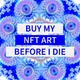 Buy My NFT Art Before I Die [This is one of the 101 NFT]