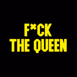 F*CK THE QUEEN