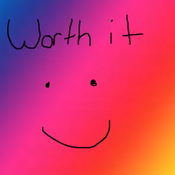 Worth it (but gay)