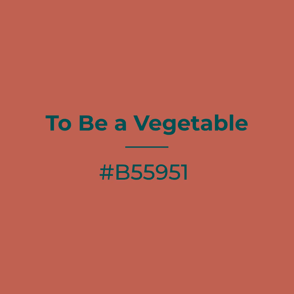 To Be a Vegetable #b55951