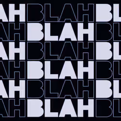 BLAH BLAH BLAH BLAH