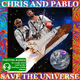 Chris and Pablo Save The Universe