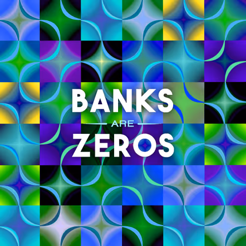 Banks Are Zero