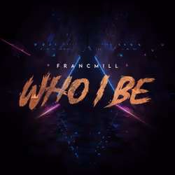 Francmill - Who I Be