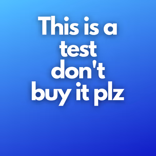 This is a test don't buy it plz