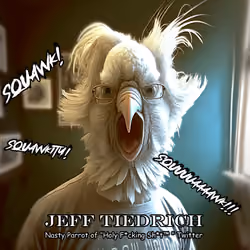 Jeff Tiedrich - Nasty Parrot of Holy F*cking Sh*t™ Twitter