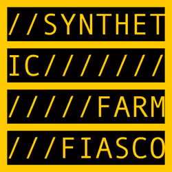 SYNTHETIC FARM FIASCO