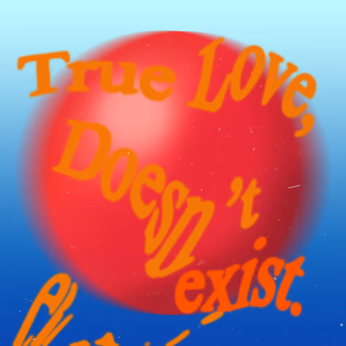 "TRUE LOVE, DOESN'T EXIST" Art Piece