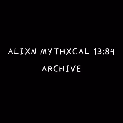 Alixn Mythxcal 13:84 — Archive