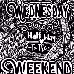 WEDNESDAY Half Way to the WEEKEND