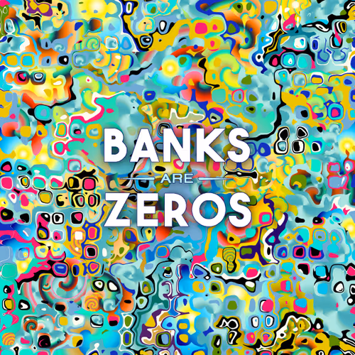 Banks Are Zero