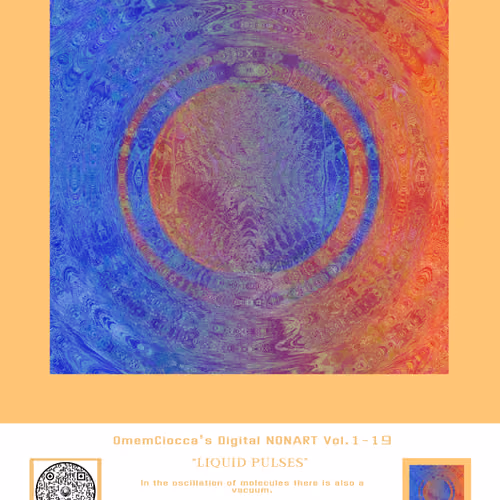 "Liquid Pulses" Vol.1-19 Digital Non-Art OmemCiocca's ACIC