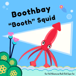 Boothbay Squid - "Our Fish Adventures" Book Club