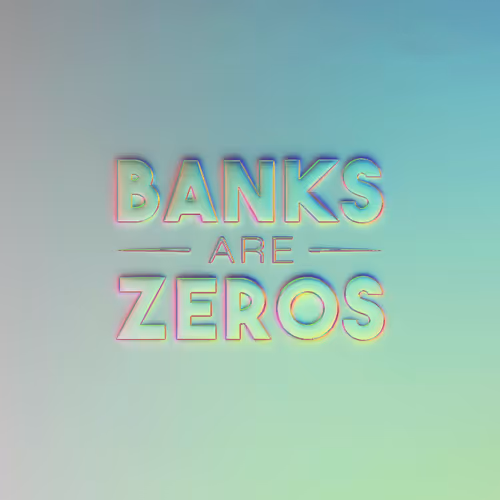 Banks Are Zero