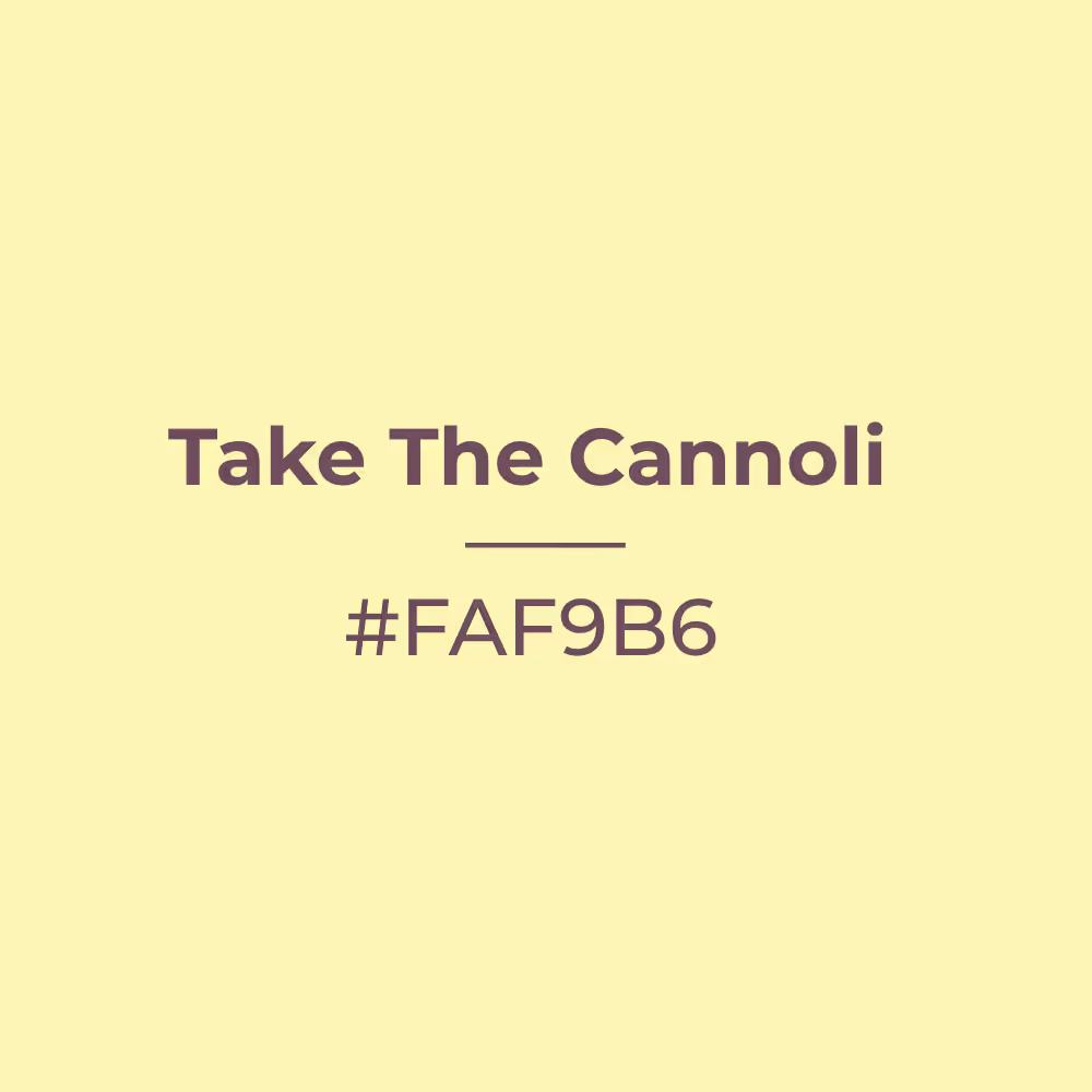 Take The Cannoli #faf9b6