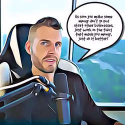 Quote #99 - As soon you make some money don't go and start other businesses, just work on the thing 