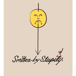 Smitten by Stupidity