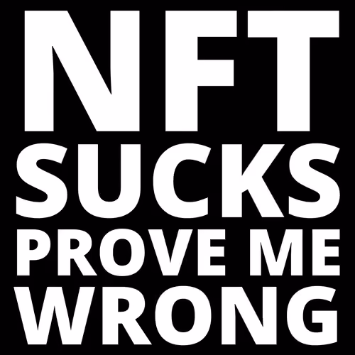 NFT SUCKS PROVE ME WRONG