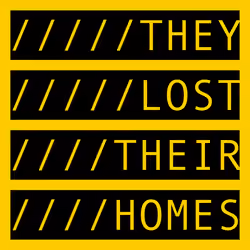 THEY LOST THEIR HOMES