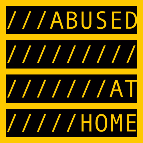 ABUSED AT HOME