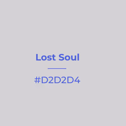Lost Soul #d2d2d4