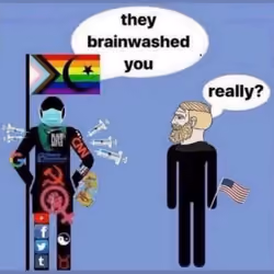 they brainwashed you