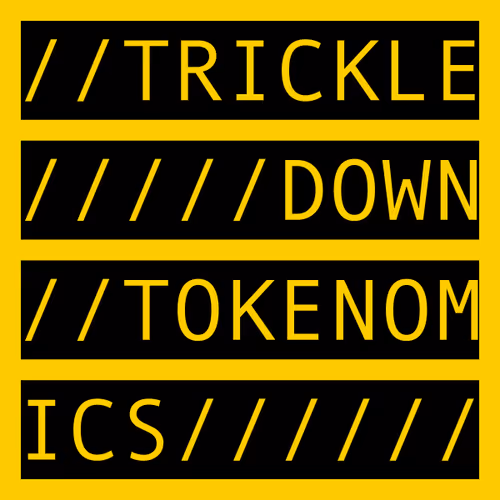 TRICKLE DOWN TOKENOMICS