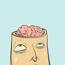 I got big brains, I just don't use em. 