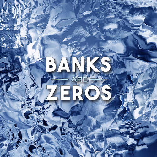 Banks Are Zero