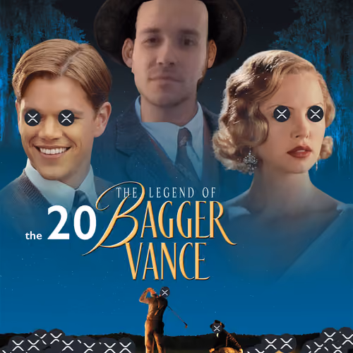20 Bagger Vance