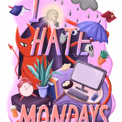 I HATE MONDAYS