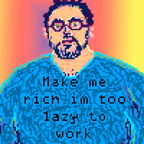 MAKE ME RICH IM TOO LAZY TO WORK
