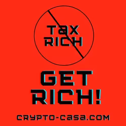 Don't Tax the Rich Get Rich! www.Crypto-Casa.com  1 of 1 #24