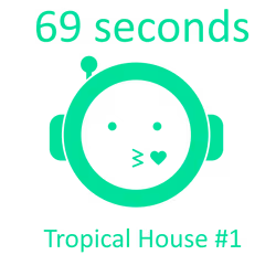 Tropical house #1 - 69 seconds
