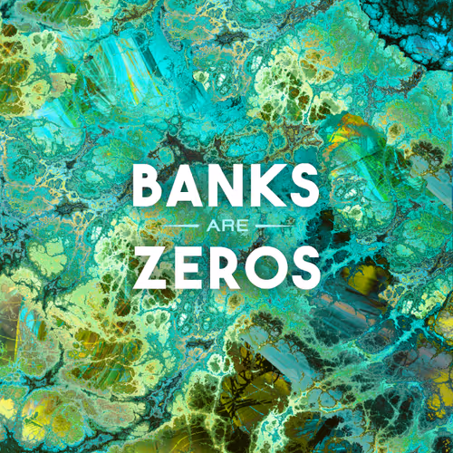 Banks Are Zero