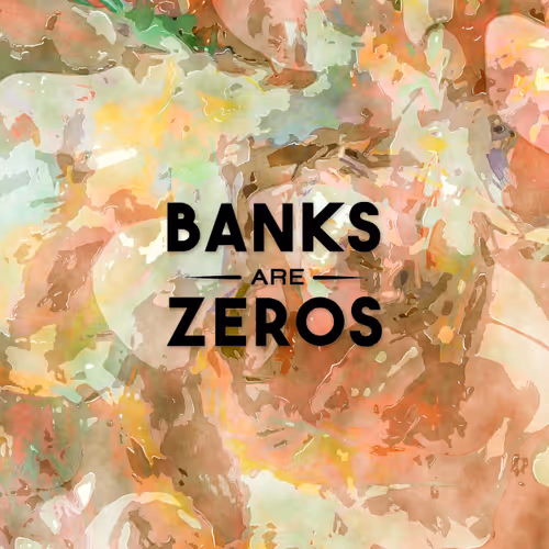 Banks Are Zero