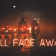 Will Fade Away