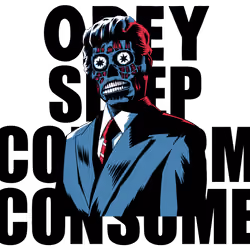 Obey, Sleep, Conform, Consume