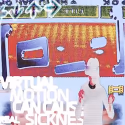 Motion / Sickness