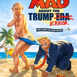 MAD ABOUT THE TRUMP ERA